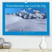 Winterdreams von Lech bis Zug (Premium, hochwertiger DIN A2 Wandkalender 2023, Kunstdruck in Hochglanz)