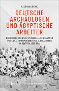 Deutsche Archäologen und ägyptische Arbeiter