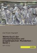 Wörterbuch der obersächsischen und erzgebirgischen Mundarten - Band 1