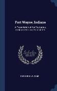 Fort Wayne, Indiana: A Presentation of her Resources, Achievements and Possibilities