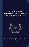 The Earliest Notices Concerning The Conquest Of Mexico By Cortés In 1519