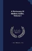 A Dictionary of Modern Arabic, Volume 1