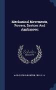 Mechanical Movements, Powers, Devices And Appliances