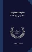 Bright Examples: Short Sketches Of Christian Life [signed E.j.a.]