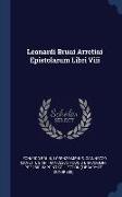 Leonardi Bruni Arretini Epistolarum Libri Viii