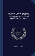 Chess & Chess-players: Consisting Of Original Stories And Sketches: By George Walker