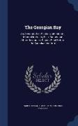 The Georgian Bay: An Account of Its Position, Inhabitants, Mineral Interests, Fish, Timber and Other Resources: Papers Read Before the C