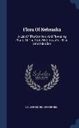 Flora Of Nebraska: A List Of The Conifers And Flowering Plants Of The State With Keys For Their Determination