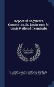 Report Of Engineers Committee, St. Louis-east St. Louis Railroad Terminals