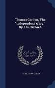 Thomas Gordon, The "independent Whig," By J.m. Bulloch