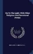 Up To The Light, With Other Religious And Devotional Poems