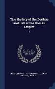 The History of the Decline and Fall of the Roman Empire: 1