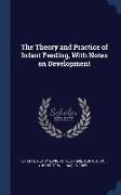The Theory and Practice of Infant Feeding, With Notes on Development