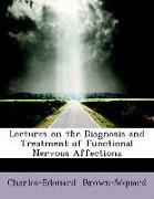 Lectures on the Diagnosis and Treatment of Functional Nervous Affections