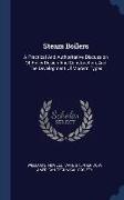 Steam Boilers: A Practical And Authoritative Discussion Of Boiler Design And Construction, And The Development Of Modern Types