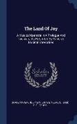 The Land Of Joy: A Musical Operetta In A Prologue And Two Acts, As Presented By Valverde Musical Enterprises