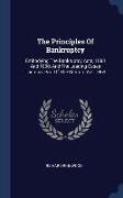 The Principles Of Bankruptcy: Embodying The Bankruptcy Acts, 1883 And 1890, And The Leading Cases Thereon: Part Of The Debtors Act, 1869