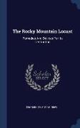 The Rocky Mountain Locust: Remedies And Devices For Its Destruction