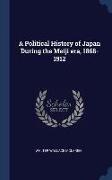 A Political History of Japan During the Meiji era, 1868-1912