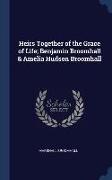 Heirs Together of the Grace of Life, Benjamin Broomhall & Amelia Hudson Broomhall