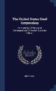 The United States Steel Corporation: An Analysis Of The Social Consequences Of Modern Business Policies