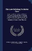 The Law Relating To Motor Cars: Being The Motor Car Acts, 1896 And 1903, With An Introduction And Notes, Together With The Regulations Of The Local Go