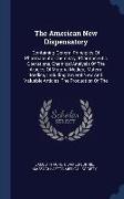 The American New Dispensatory: Containing General Principles Of Pharmaceutic Chemistry, Pharmaceutic Operations, Chemical Analysis Of The Articles Of