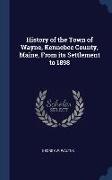 History of the Town of Wayne, Kennebec County, Maine, From its Settlement to 1898