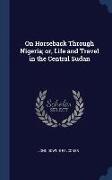 On Horseback Through Nigeria, or, Life and Travel in the Central Sudan