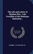 The Life and Letters of Stephen Olin... Late President of the Wesleyan Univeristy