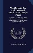 The Works of the Right Reverend Father in God, Joseph Butler: The Analogy of Religion, Natural and Revealed, to the Constitution and Course of Nature