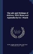 The Life and Writings of Addison. With Notes and Appendix by R.F. Winch