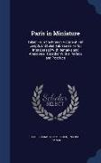 Paris in Miniature: Taken from the French Picture at Full Length, Entituled Tableau de Paris: Interspersed with Remarks and Anecdotes, Tog