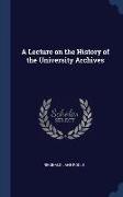 A Lecture on the History of the University Archives