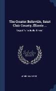 The Greater Belleville, Saint Clair County, Illinois ...: Sequel To belleville, Illinois