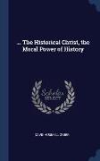 The Historical Christ, the Moral Power of History