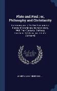 Plato and Paul, or, Philosophy and Christianity: An Examination of the two Fundamental Forces of Cosmic and Human History, With Their Contents, Method