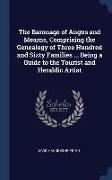 The Baronage of Angus and Mearns, Comprising the Genealogy of Three Hundred and Sixty Families ... Being a Guide to the Tourist and Heraldic Artist