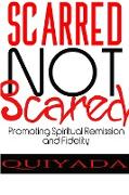 Scarred Not Scared - Promoting Spiritual Remission and Fidelity