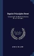 Baptist Principles Reset: Consisting Of Articles On Distinctive Baptist Principles