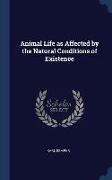 Animal Life as Affected by the Natural Conditions of Existence