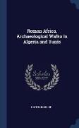 Roman Africa, Archaeological Walks in Algeria and Tunis