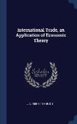 International Trade, an Application of Economic Theory
