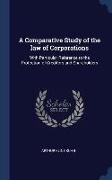 A Comparative Study of the law of Corporations: With Particular Reference to the Protection of Creditors and Shareholders