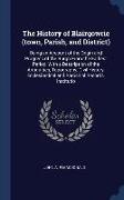 The History of Blairgowrie (town, Parish, and District): Being an Account of the Origin and Progress of the Burgh From the Earliest Period, With a Des