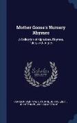 Mother Goose's Nursery Rhymes: A Collection of Alphabets, Rhymes, Tales, and Jingles
