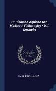 St. Thomas Aquinas and Medieval Philosophy / D.J. Kennedy