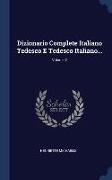 Dizionario Complete Italiano Tedesco E Tedesco Italiano..., Volume 2