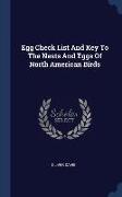 Egg Check List And Key To The Nests And Eggs Of North American Birds