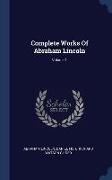 Complete Works Of Abraham Lincoln, Volume 1